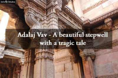 Adalaj Vav - A beautiful stepwell with a tragic tale by Jatin Chhabra