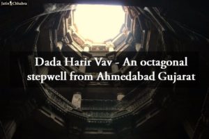 Dada Harir Vav - An octagonal stepwell from Ahmedabad Gujarat